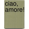 Ciao, Amore! by Christian Bieniek