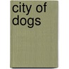 City of Dogs door Livi Michael