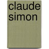 Claude Simon door Alastair Duncan