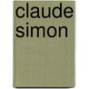 Claude Simon by Alastair Duncan