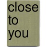 Close to You by Janet Dailey