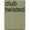 Club Twisted door Paul Vincent