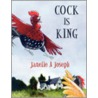 Cock Is King by Janelle A. Joseph