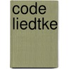 Code Liedtke by Dieter Walter Liedtke