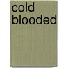 Cold Blooded by The Urban Griot