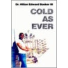 Cold as Ever by Hilton Edward Booker Iii