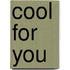 Cool for You