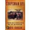 Corpsman Up! by David Johnson