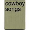 Cowboy Songs by Authors Various