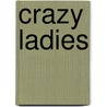 Crazy Ladies door Michael Lee West