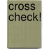 Cross Check!