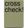 Cross Check! by Daniel T. Holden