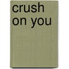 Crush on You door Christie Ridgway