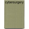 Cybersurgery door Richard M. Satava