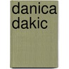 Danica Dakic door Onbekend