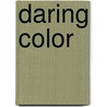 Daring Color door Anne Abgott