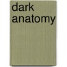 Dark Anatomy by Robin Blake