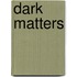 Dark Matters