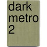 Dark Metro 2 by Yoshiken