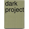 Dark Project door Sean E. Thomas