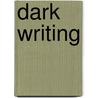 Dark Writing door Paul Carter