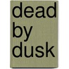 Dead by Dusk by Shannon Drake
