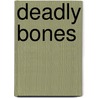 Deadly Bones door Boris Riskin