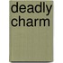 Deadly Charm