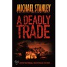 Deadly Trade door Michael Stanley