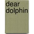 Dear Dolphin