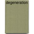 Degeneration