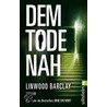Dem Tode nah by Linwood Barclay