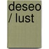 Deseo / Lust