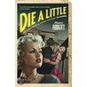 Die A Little by Megan E. Abbott