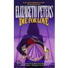 Die For Love by Elizabeth Peters