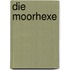 Die Moorhexe