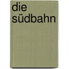 Die Südbahn door DésiréE. Vasko-Juhász
