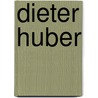 Dieter Huber by Unknown