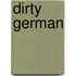 Dirty German