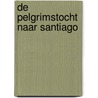 De pelgrimstocht naar Santiago