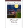 Dixiana Moon by William Price Fox