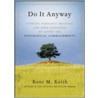 Do It Anyway by Kent M. Keith