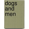 Dogs And Men by Henry Childs Merwin