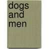 Dogs And Men door Henry Childs Merwin