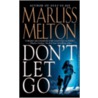 Don't Let Go door Marliss Melton