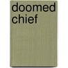 Doomed Chief door Daniel Pierce Thompson