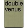 Double Venus door Aaron McCollough