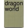 Dragon World door Rob Brown