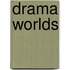 Drama Worlds