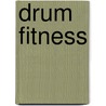 Drum Fitness door Frank Mellies